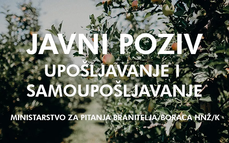 OBAVIJEST O JAVNOM POZIVU ZA PODNOŠENJE ZAHTJEVA ZA DODJELU SREDSTAVA POMOĆI UPOŠLJAVANJA I SAMOUPOŠLJAVANJA BRANITELJA I ČLANOVA NJIHOVIH OBITELJI U HNŽ U 2024. GODINI
